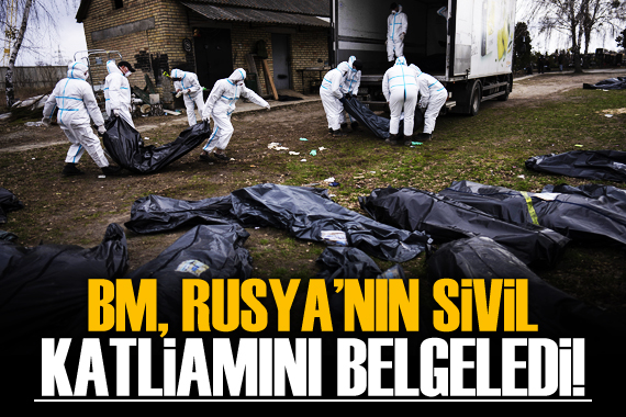 BM korkunç gerçeği belgeledi: Rusya 77 kişiyi keyfi infaz etti