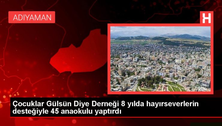 Çocuklar Gülsün Diye Derneği, ihtiyaç duyulan bölgelerde 45 anaokulu yaptırdı