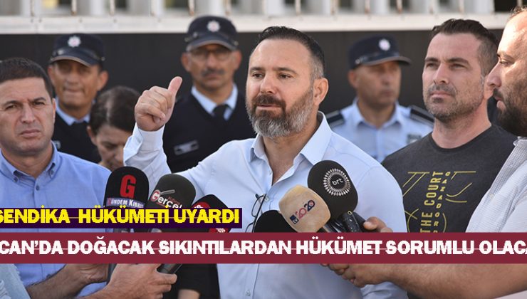 KTAMS, KAMUSEN, KAMU-İŞ: ”Ercan’da doğacak sıkıntıların sorumlusu hükümet olacak”