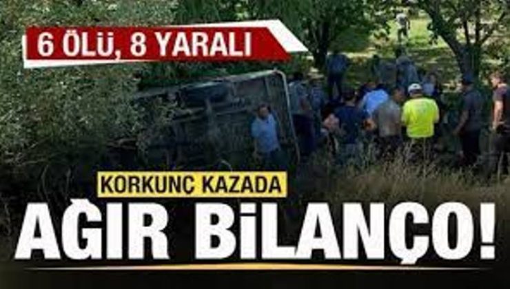 Korkunç kazada bilanço ağırlaştı: 6 ölü, 8 yaralı
