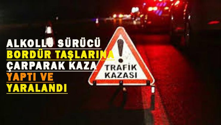 Alkollü vaziyette kullandığı araç ile çemberin bordür taşlarına çarptı