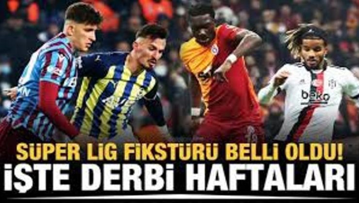 Süper Lig’de 2023-2024 sezonu fikstürü belli oldu! İşte derbi tarihleri