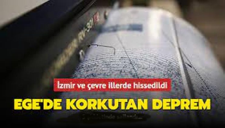 Ege’de korkutan deprem