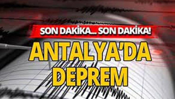 Antalya’da korkutan deprem