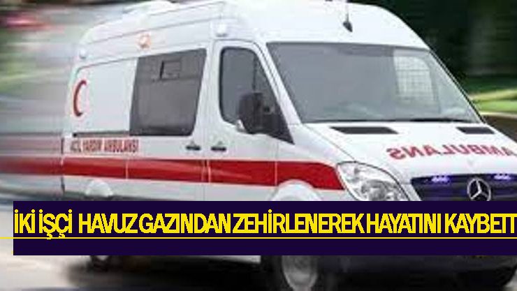 İskele’de bir sitenin havuzunda iki kişi biriken gazlardan zehirlenerek hayatını kaybetti!