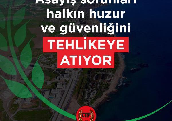 CTP İskele İlçesi: Asayiş sorunları halkın huzur ve güvenliğini tehlikeye atıyor