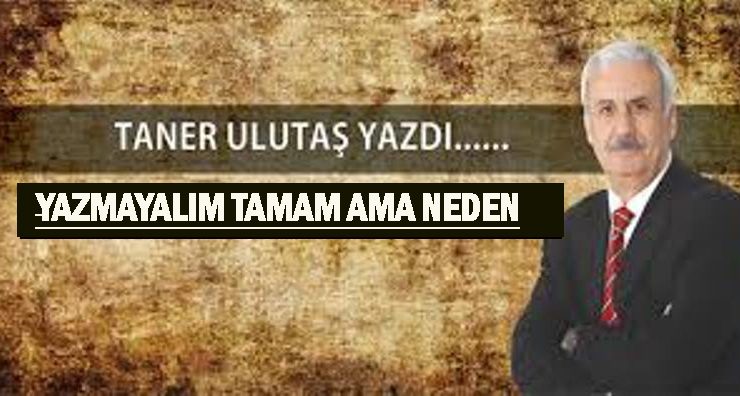 Yazmayalım tamam ama neyi ve niçin?