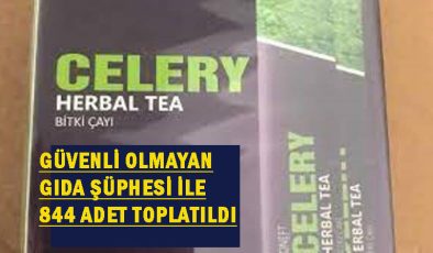 844 kutu ”Celery Bitki Çayı” piyasadan toplatılıyor