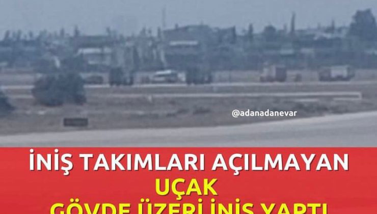 Adana’da  özel bir uçuş okuluna ait uçak, iniş takımları açılmayınca gövdesi üzerine indi