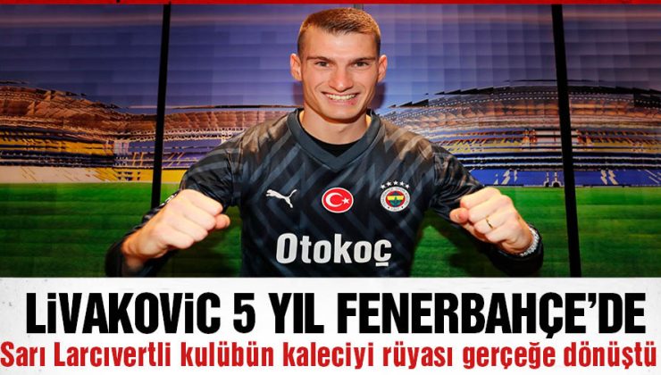 Fenerbahçe, Livakovic’le 5 yıllık sözleşme imzaladı! 