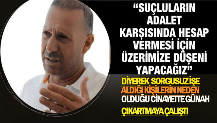 Ahmet Noyan, Breeze Club önünde hunharca darp edilerek öldürülen Hüseyin Mavideniz cinayeti ile ilgili açıklama yaparak günah çıkartmaya çalıştı