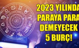 2023 yılında paraya para demeyecek 5 burç! Zenginliğe ulaşıp servet sahibi olabilirler
