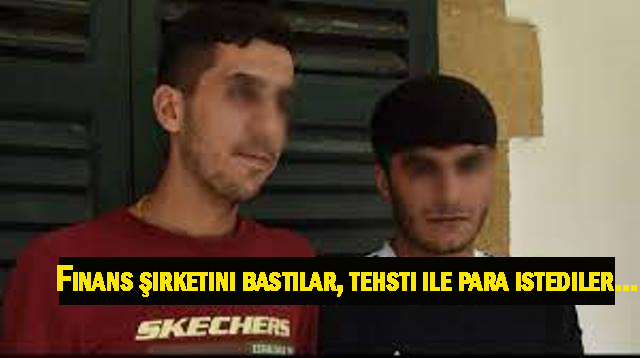 Finans Şirketini basarak tehditle para istediler, şiddet uygulayarak kasti hasar yaptılar, kefaletle serbest bırakıldılar