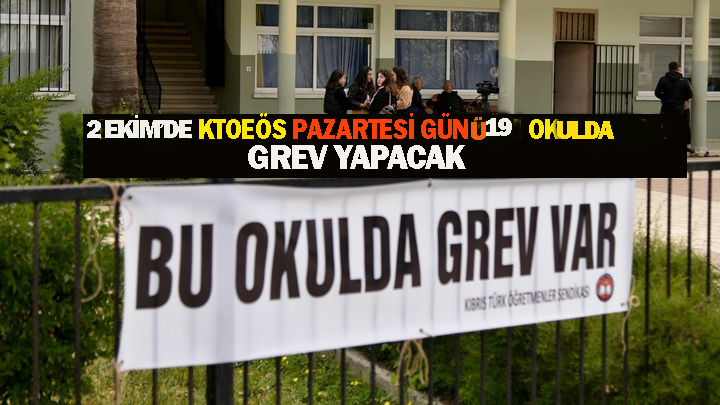 KTOEÖS hükümete yaptığı uyarıların dikkate alınmaması nedeniyle 2 Ekim Pazartesi günü 19 Okulda greve gidiyor