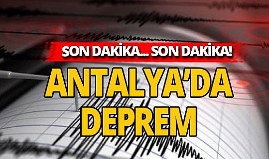 Antalya’da deprem: AFAD verileri açıkladı