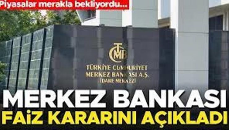 Merkez Bankası faiz kararını açıkladı! Piyasalar merakla bekliyordu