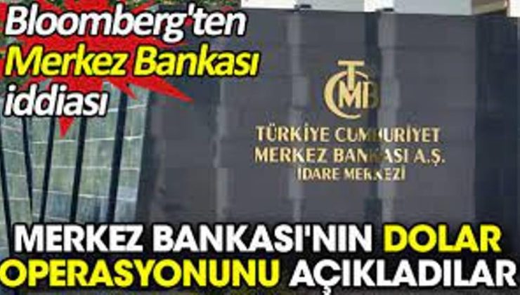 Bloomberg’ten Merkez Bankası iddiası. Merkez Bankası’nın dolar operasyonunu açıkladılar