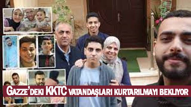 Dışışleri Bakanının unuttuğu Gazze’deki KKTC vatandaşları kurtarılmayı bekliyor