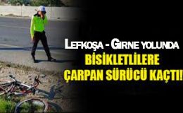 Lefkoşa – Girne Anayolunda iki bisikletliye çarpıp yaralayan sürücü olay yerinden kaçtı