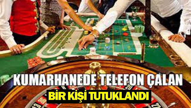 Kumarhanede unutulan cep telefonunu çalınca polis tarafında tutuklandı