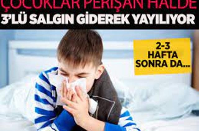 Çocuklar perişan 3’lü salgın giderek yayılıyor! 2-3 hafta sonra da…