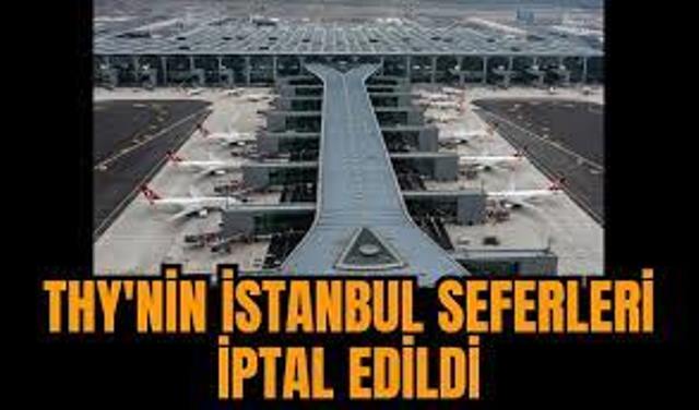 THY’nin İstanbul seferleri iptal edildi