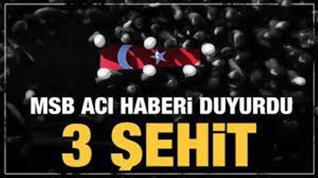 MSB Acı Haberi Duyurdu: 3 Askerimiz Şehit Oldu