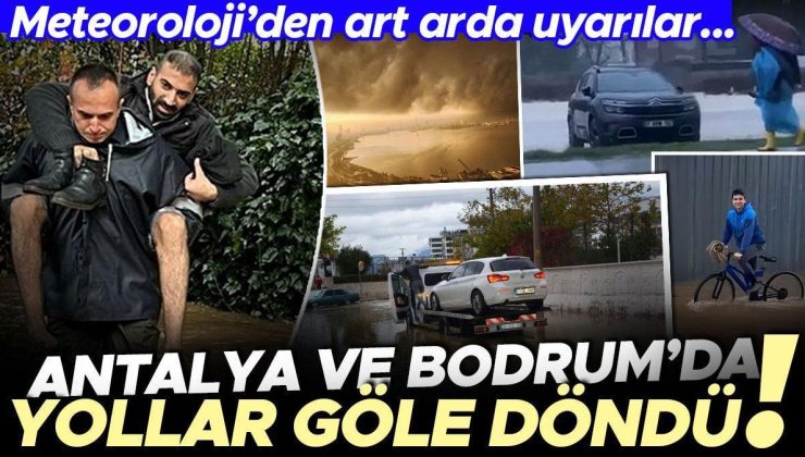 Meteoroloji’den art arda uyarılar! Antalya ve Bodrum’da yollar göle döndü