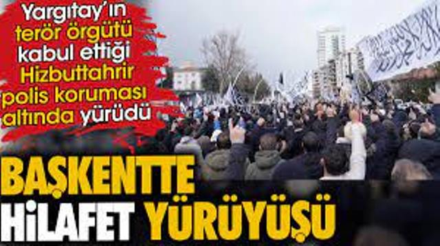 Yargıtay’ın terör örgütü olarak kabul ettiği Hizbuttahrir, polis koruması altında yürüdü