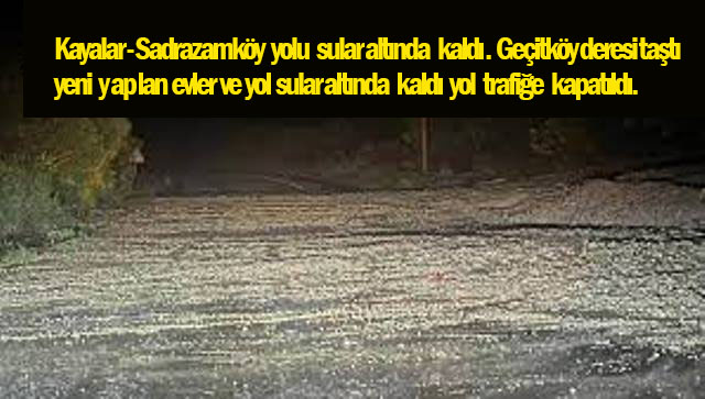 Kayalar – Sadrazamköy yolu ile Muratağa – Sandallar Anayolu trafiğe kapatıldı. 