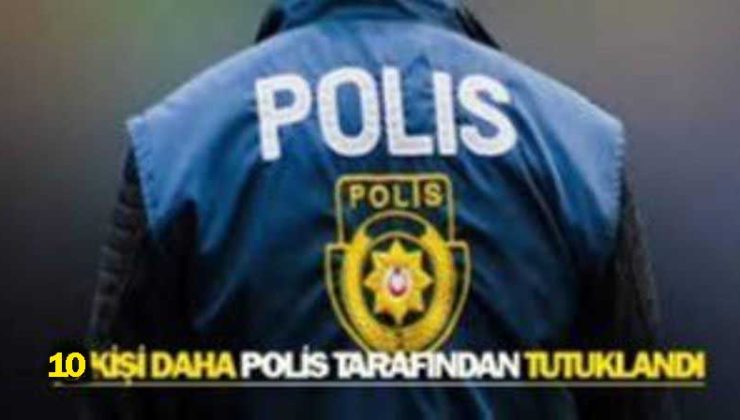 Ülkede yasal izinleri olmadan kaçak olarak kalan 10 kişi tutuklandı