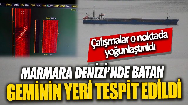 Marmara Denizi’nde batan geminin yeri tespit edildi!