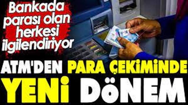 ATM’den para çekiminde yeni dönem. Bankada parası olan herkesi ilgilendiriyor
