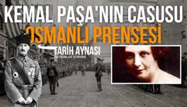 Çirkin saldırılar Mustafa Kemal Paşa için casusluk yapan bir Osmanlı Prensesi’ni akıllara getirdi