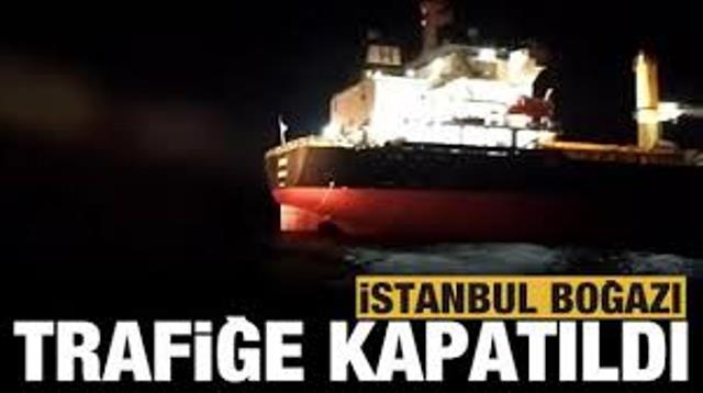 İstanbul Boğazı gemi trafiğine kapatıldı
