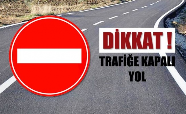 Çamlıbel-Girne Anayolunun, Çamlıbel-Tepebaşı Kavşağı ile Kayalar Yolu Kavşağı arasında kalan kısmı yol tamir çalışmaları nedeniyle araç trafiğine kapalı olacak