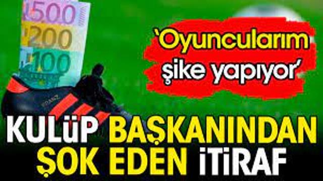 Kulüp başkanından şoke eden açıklama: Oyuncularım şike yapıyor