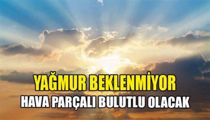 Meteoroloji 27 Mart’a kadar yağmur beklenmediğini  açıkladı
