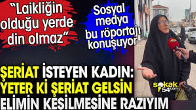 Şeriat isteyen kadın elinin kesilmesine razı olduğunu söyledi