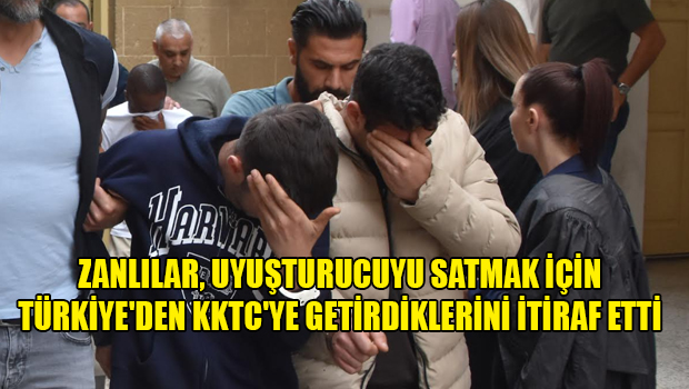 Zehir Torbası’ Operasyonuda tutuklanan ve uyuşturucuyu Türkiye’den getirdik diyen Zanlılar 7 gün tutuklu kalacak