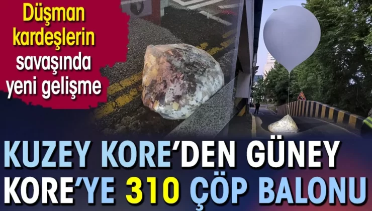 Düşman kardeşlerin savaşında yeni gelişme. Kuzey Kore’den Güney Kore’ye 310 çöp balonu