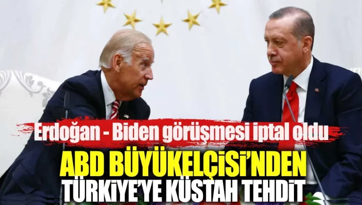 ABD Büyükelçisi’nden Türkiye’ye tehdit, Erdoğan Biden görüşmesi iptal edildi