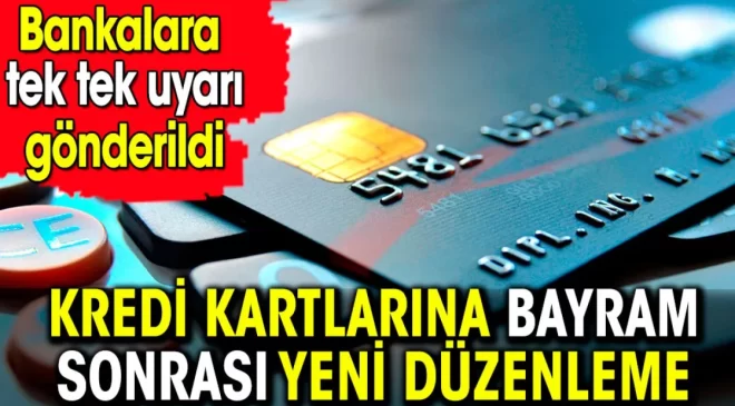 Kredi kartlarına bayram sonrası yeni düzenleme