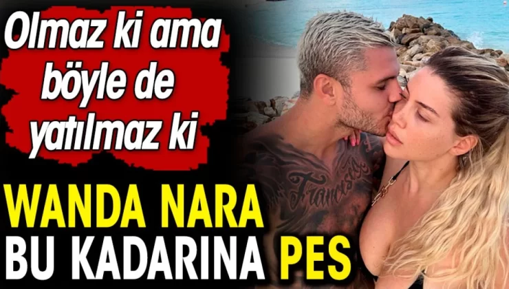 İcardi’nin eşi Wanda Nara bu kadarına pes dedirtti ve Olmaz ki ama böyle de yatılmaz ki. Nefes kesen fotoğraflar