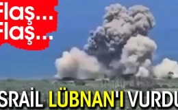 Flaş… Flaş… İsrail Lübnan’ı vurdu