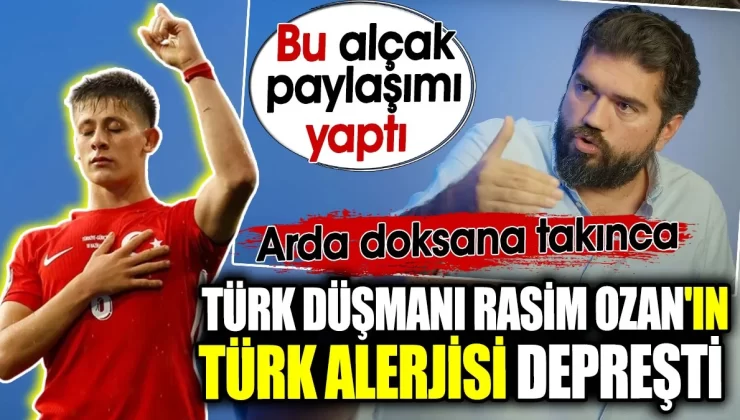 Arda doksana takınca, Rasim Ozan’ın Türk alerjisi depreşti