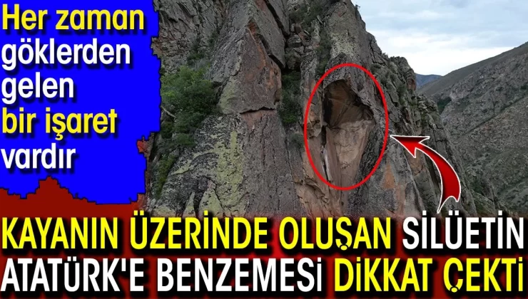 Kayanın üzerinde oluşan silüetin Atatürk’e benzemesi dikkat çekti.