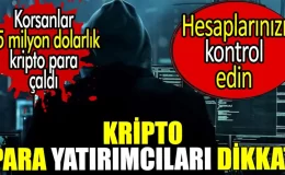 Kripto para yatırımcıları dikkat. Korsanlar 55 milyon dolarlık kripto para çaldı