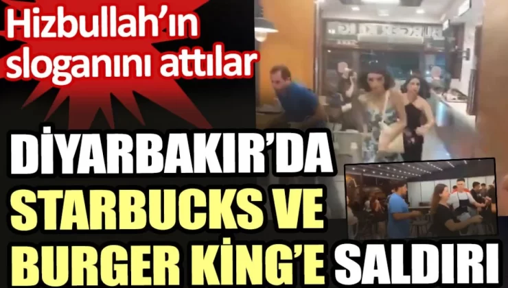 Türkiye’de tehlikeli gidişat, Diyarbakır’da, Hizbullah’ın sloganıyla Burger King ve Starbucks’a saldırdılar