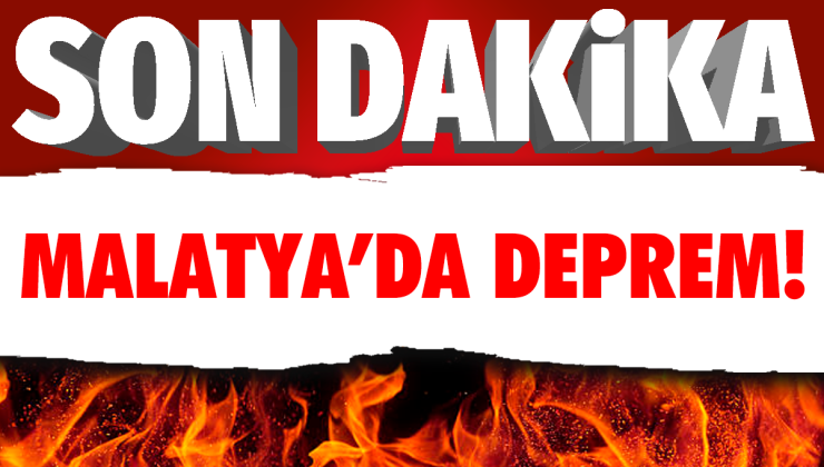 Malatya’da deprem! Çevre illerden hissedildi…